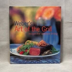 Weber's Art of the Grill 100+ Recipes Grilling Cookbook 208 Pages EXC